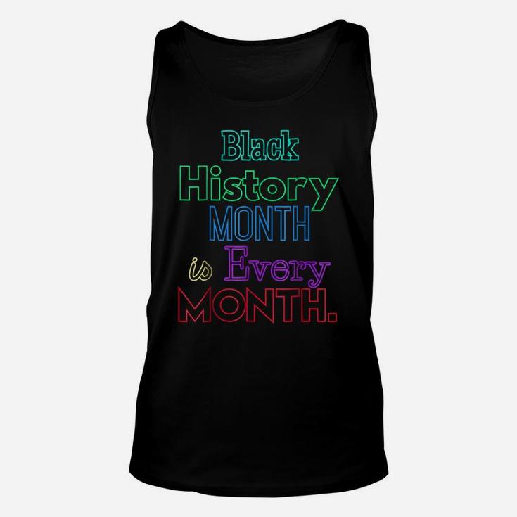 Black History Month Is Every Month African American Shirt Unisex Tank Top