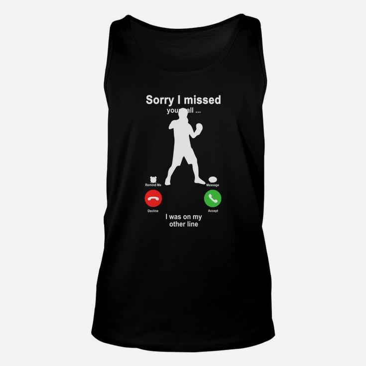 Boxing Sorry I Missed Your Call I Was On My Other Line Funny Sport Lovers Unisex Tank Top