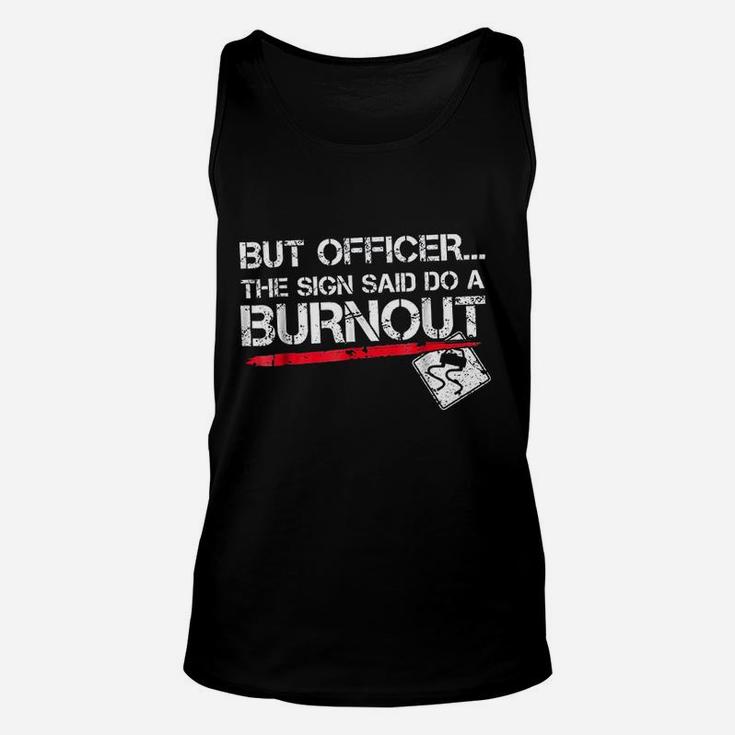 But Officer The Sign Said Do A Burnout Funny Car Racing Unisex Tank Top