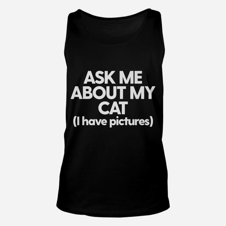 Cat Mom Cat Dad Funny Cat Kitty Cat Ask Me About My Cat Unisex Tank Top