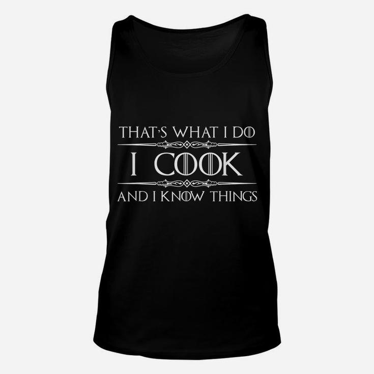 Chef & Cook Gifts - I Cook & Know I Things Funny Cooking Unisex Tank Top