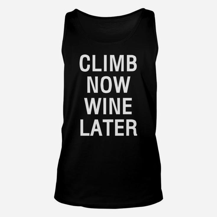 Climb Now Wine Later Funny Rockstair Climbing Unisex Tank Top