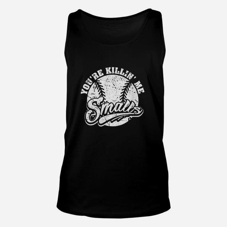 Cool You Are Killin Me Smalls Design For Softball Enthusiast Unisex Tank Top