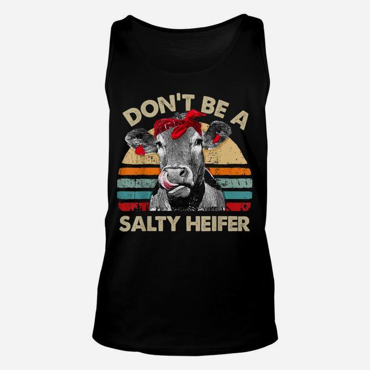 Don't Be A Salty Heifer T Shirt Cows Lover Gift Vintage Farm Unisex Tank Top