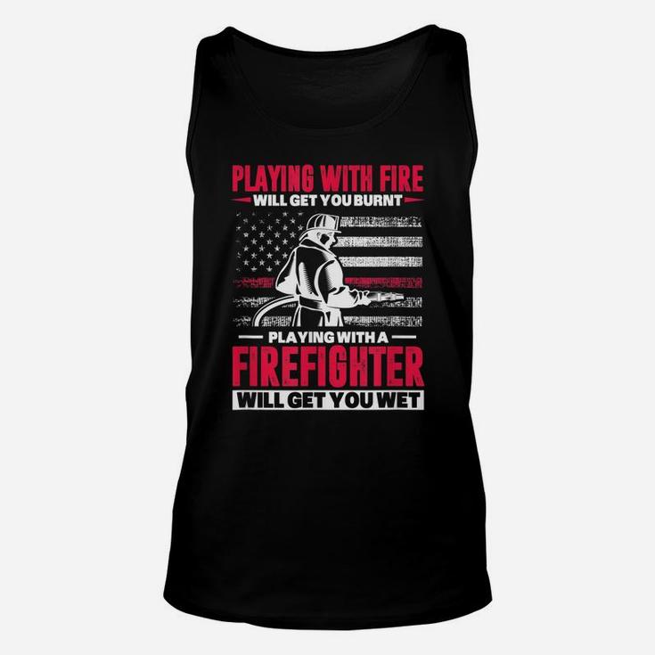 Firefighter Usa Flag Playing With Fire Will Get You Burnt Unisex Tank Top