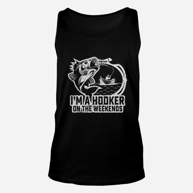 Fishing I Am A Hooker On The Weekends Fisher Unisex Tank Top