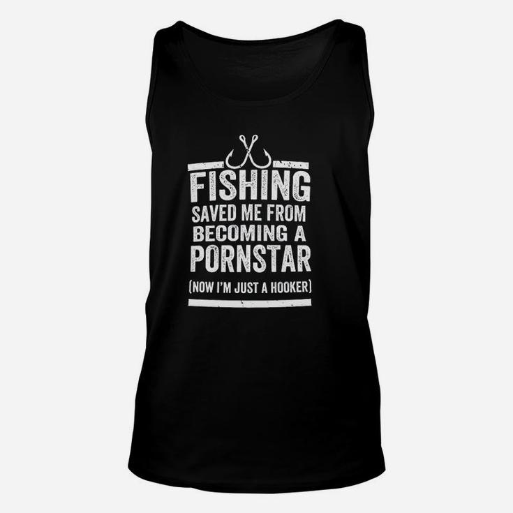 Fishing Saved Me From Being Now Im Just A Hooker Unisex Tank Top