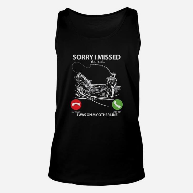 Fishing Sorry I Missed Your Call I Was On Other Line Unisex Tank Top