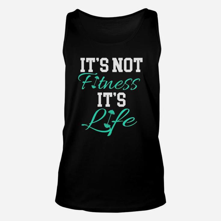 Fitness Workout And Gym It's Not Fitness It's Life Unisex Tank Top