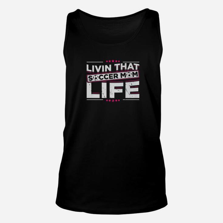 Funny And Cute Living That Soccer Mom Life Unisex Tank Top