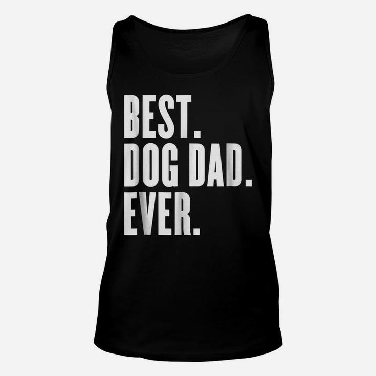 Funny Best Dog Dad Ever  - Best Dog Dad Ever Shirt Unisex Tank Top