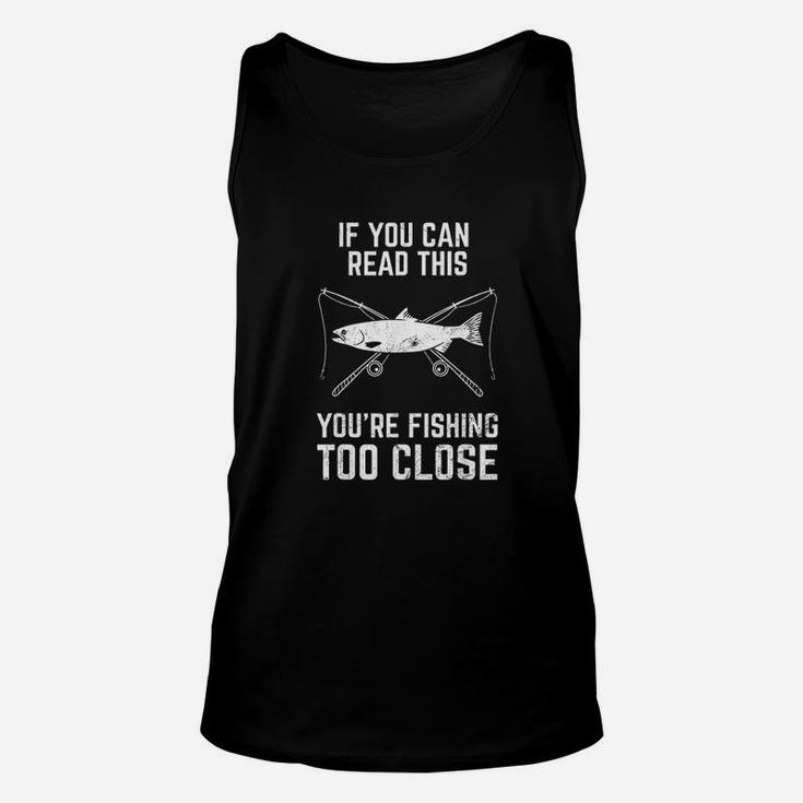 Funny Fishing Fishing Too Close Fathers Day Unisex Tank Top