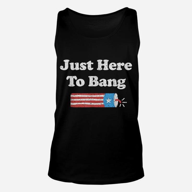 Funny Fourth Of July 4Th Of July I'm Just Here To Bang Unisex Tank Top