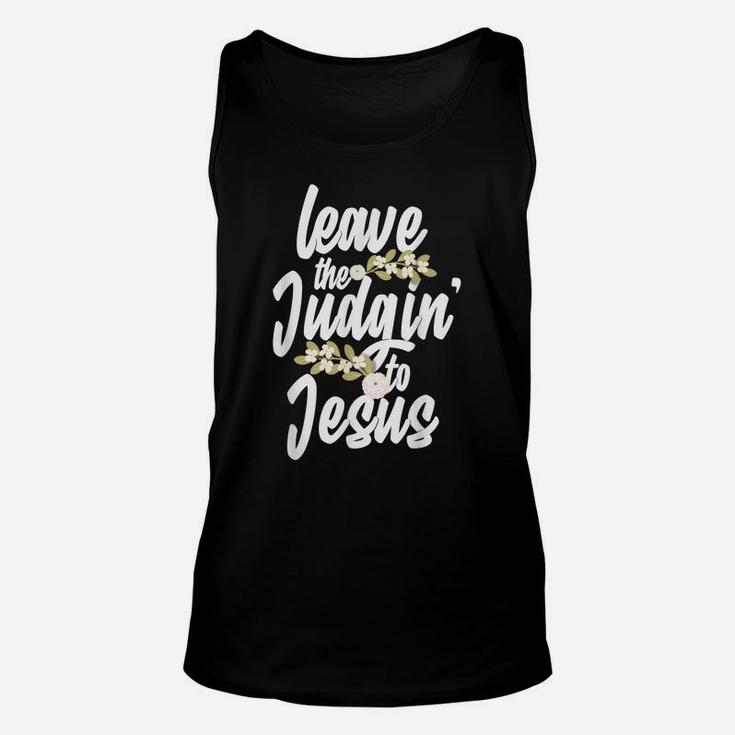 Funny Jesus Gift For Men Women Leave The Judgin' To Jesus Unisex Tank Top