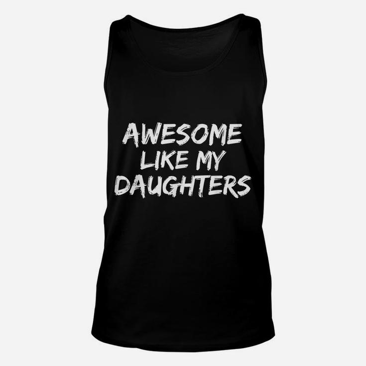 Funny Mom & Dad Gift From Daughter Awesome Like My Daughters Unisex Tank Top