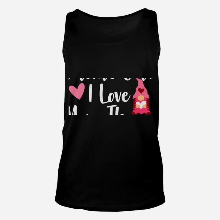 Gnome Valentine There's Gnome One I Love More Than You Gnome Unisex Tank Top