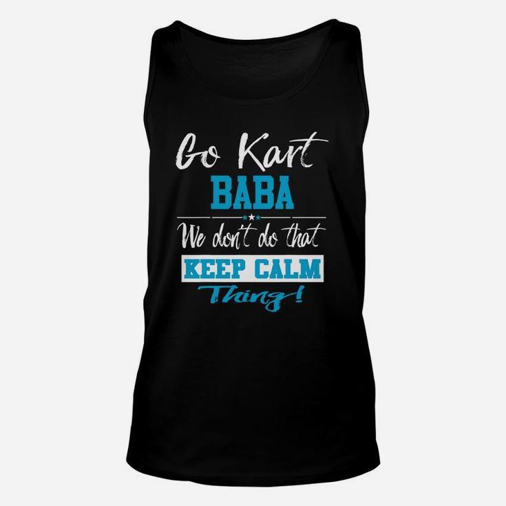 Go Kart Baba We Dont Do That Keep Calm Thing Go Karting Racing Funny Kid Unisex Tank Top
