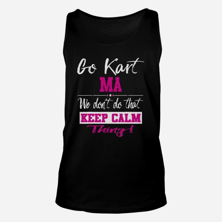 Go Kart Ma We Dont Do That Keep Calm Thing Go Karting Racing Funny Kid Unisex Tank Top