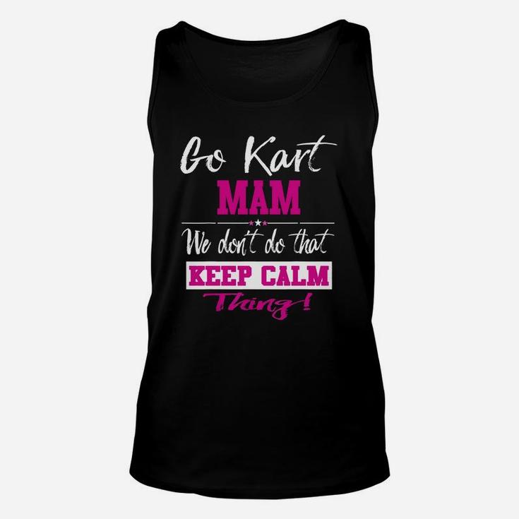 Go Kart Mam We Dont Do That Keep Calm Thing Go Karting Racing Funny Kid Unisex Tank Top