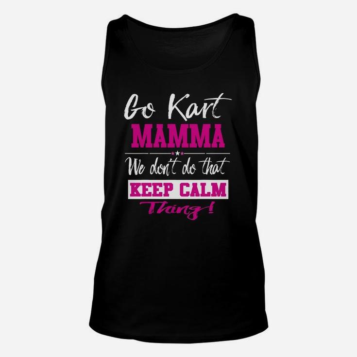 Go Kart Mamma We Dont Do That Keep Calm Thing Go Karting Racing Funny Kid Unisex Tank Top