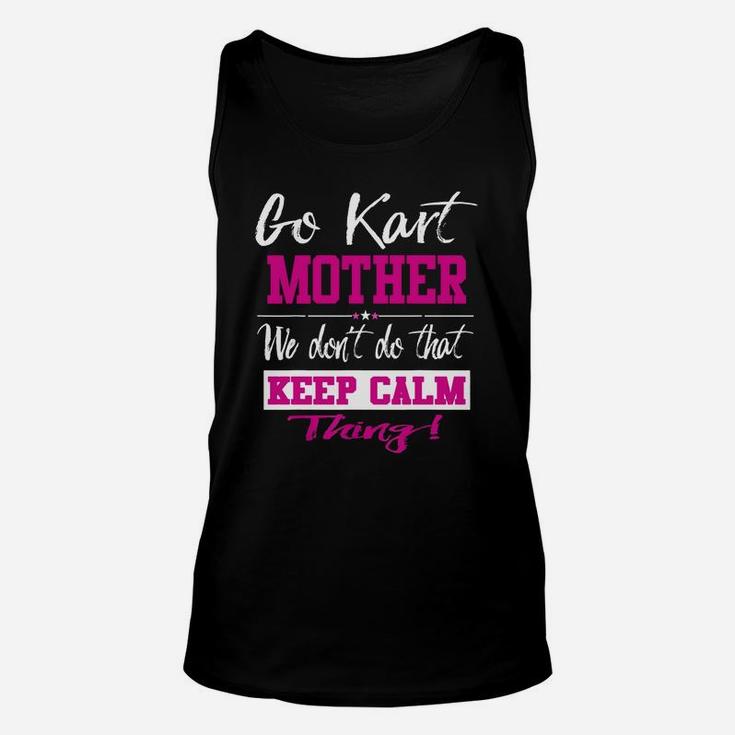 Go Kart Mother We Dont Do That Keep Calm Thing Go Karting Racing Funny Kid Unisex Tank Top