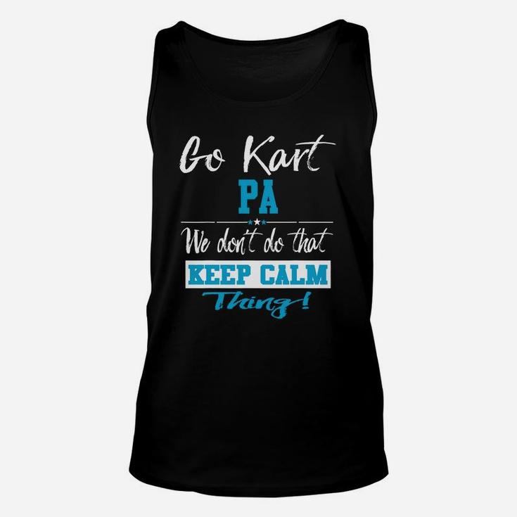 Go Kart Pa We Dont Do That Keep Calm Thing Go Karting Racing Funny Kid Unisex Tank Top