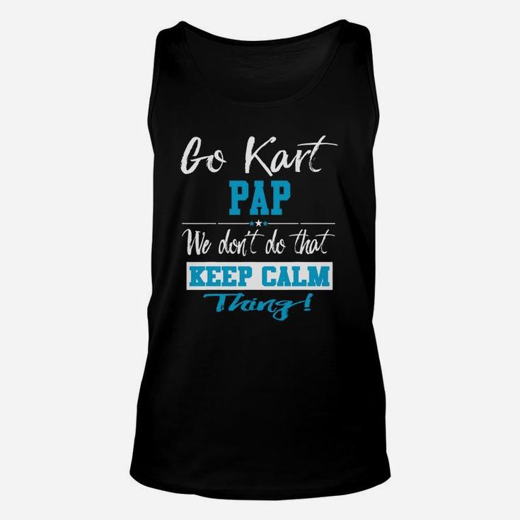 Go Kart Pap We Dont Do That Keep Calm Thing Go Karting Racing Funny Kid Unisex Tank Top