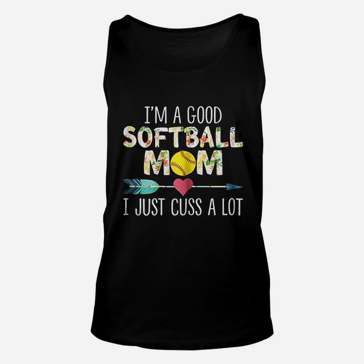 I Am A Good Softball Mom I Just Cuss A Lot Women Unisex Tank Top