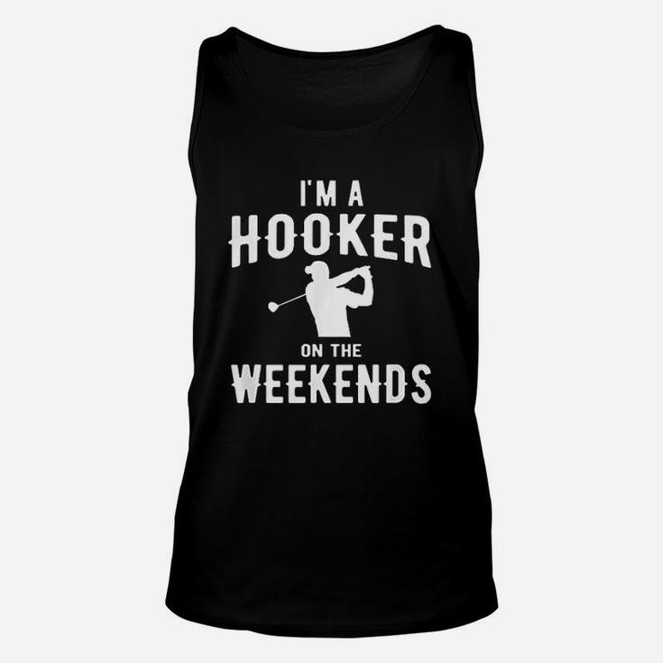 I Am A Hooker On The Weekends Funny Golf Unisex Tank Top