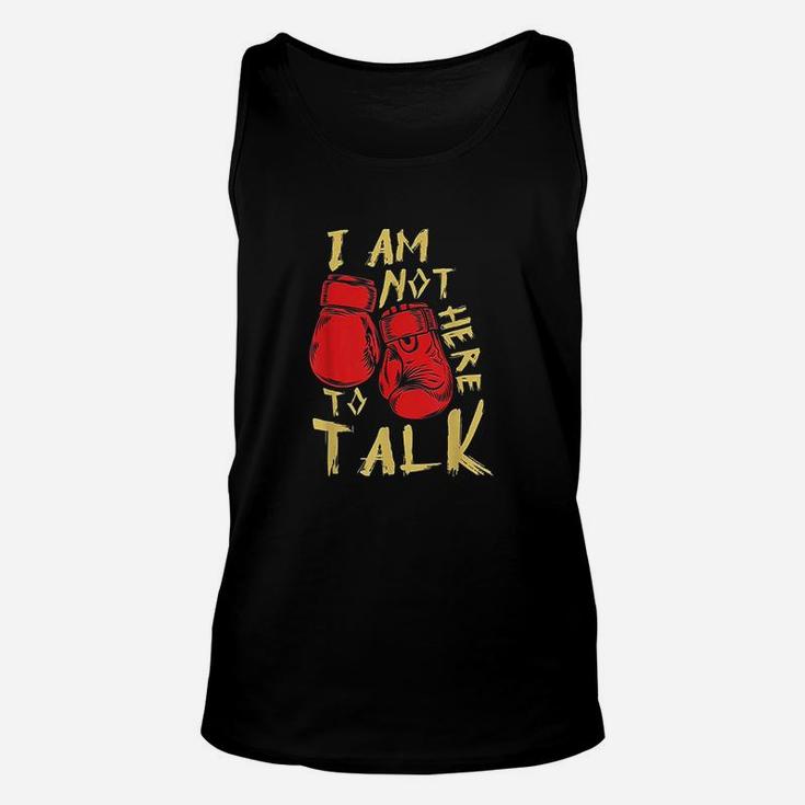 I Am Not Here To Talk Boxing Workout Training Gym Motivation Unisex Tank Top