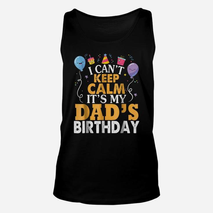 I Can't Keep Calm It's My Dad's Birthday Gift Balloon Shirt Unisex Tank Top