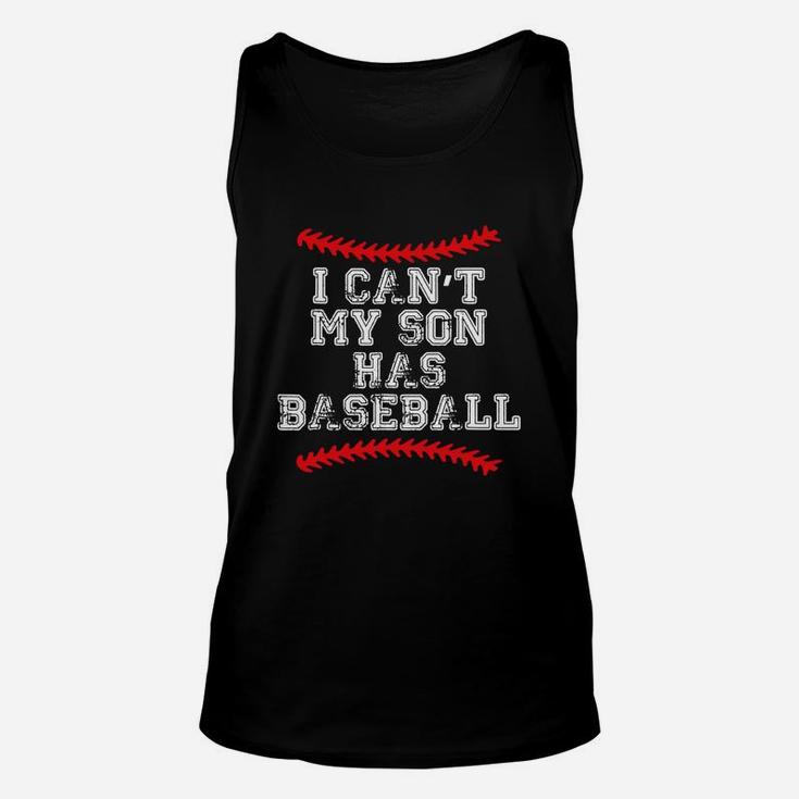 I Can't My Son Has Baseball T Shirt Baseball Mom Dad Funny Unisex Tank Top