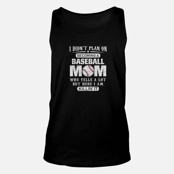 I Didnt Plan On Becoming A Baseball Mom Funny Unisex Tank Top