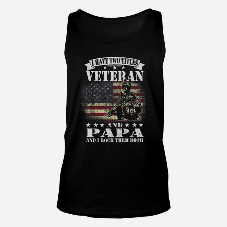 I Have 2 Tittles Veteran And Papa Tee Fathers Day Gift Men Unisex Tank Top