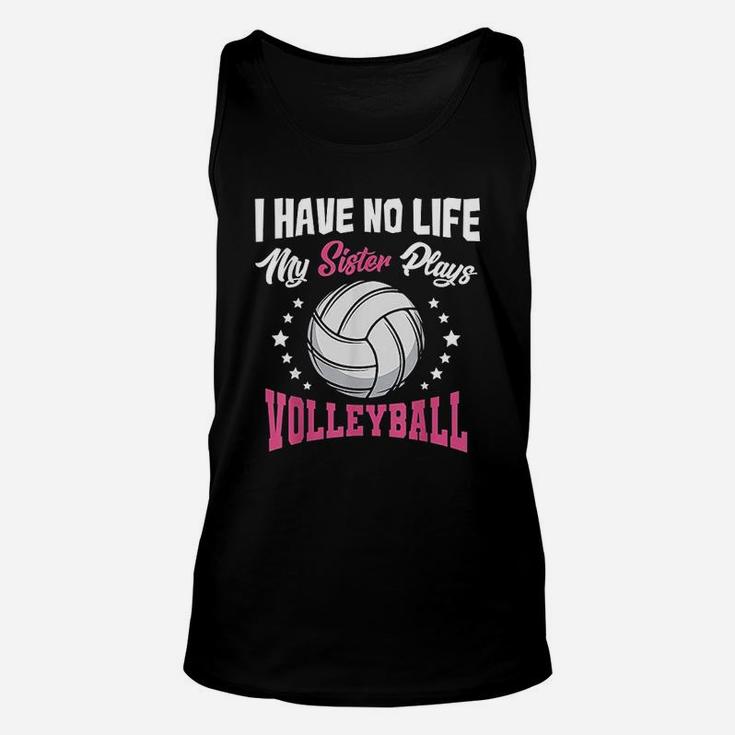 I Have No Life My Sister Plays Volleyball Quotes Unisex Tank Top