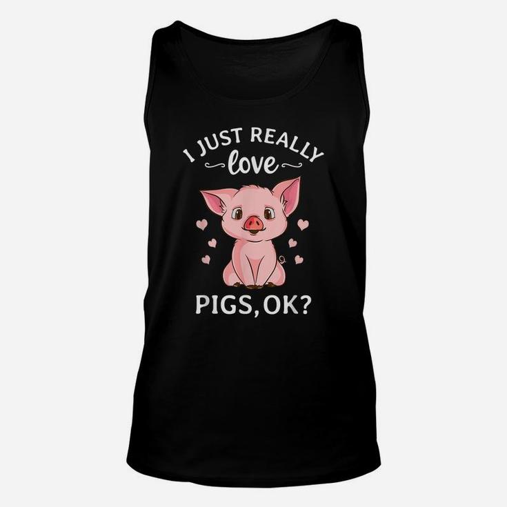 I Just Really Love Pigs Ok Hog Lover Cute Farmer Unisex Tank Top