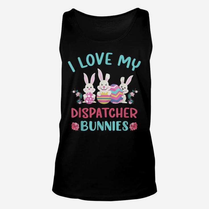 I Love My Dispatcher Bunnies Easter Day Funny Rabbit Unisex Tank Top