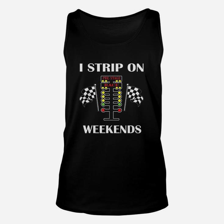 I Strip On Weekends Love Drag Racing Unisex Tank Top