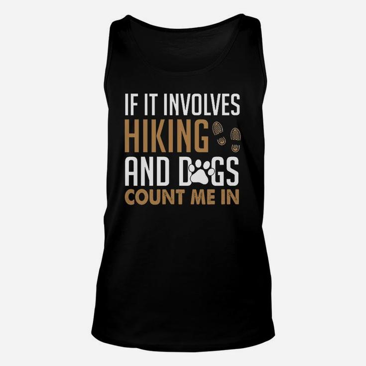 If It Involves Hiking And Dogs Count Me In Unisex Tank Top