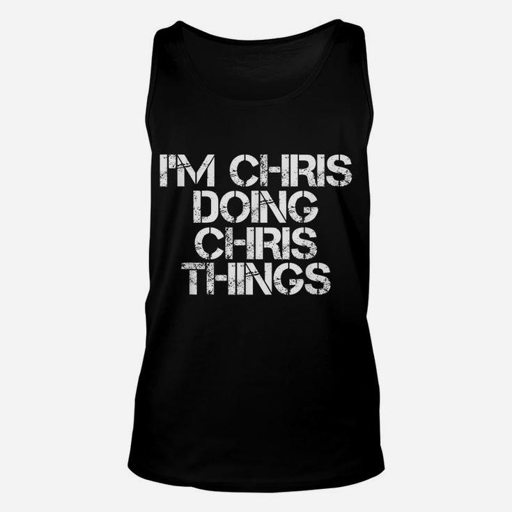 I'm Chris Doing Chris Things Shirt Funny Christmas Gift Idea Unisex Tank Top