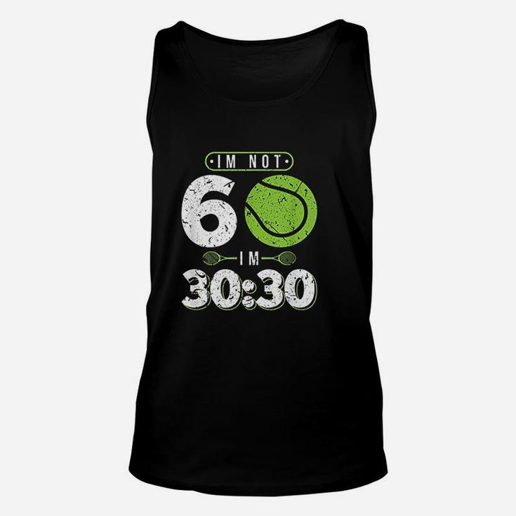 Im Not 60 Years Old Funny Tennis 60th Birthday Gift Unisex Tank Top