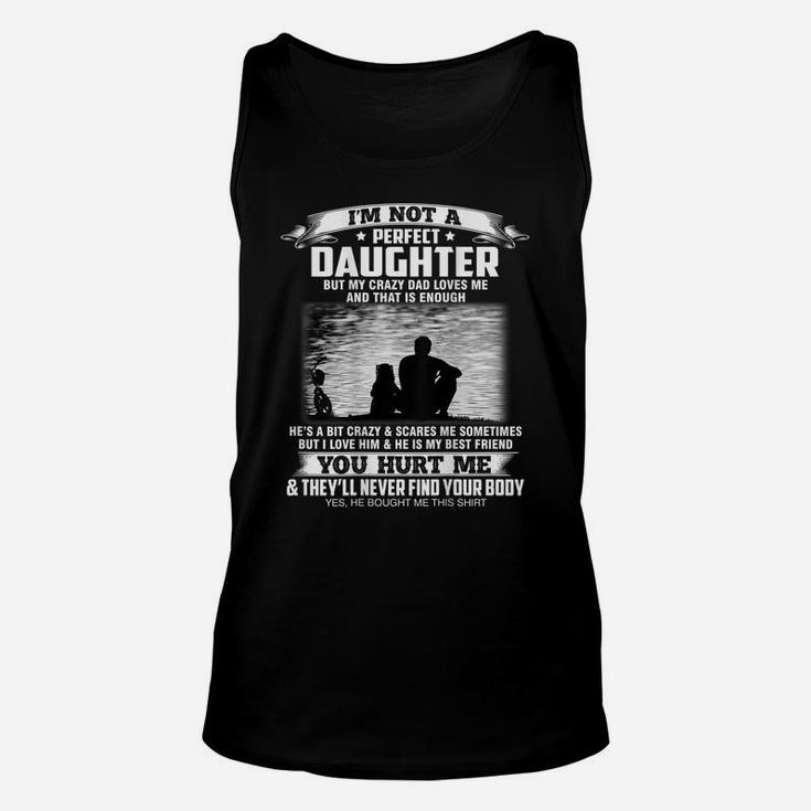 I'm Not A Perfect Daughter But My Crazy Dad Loves Me Unisex Tank Top