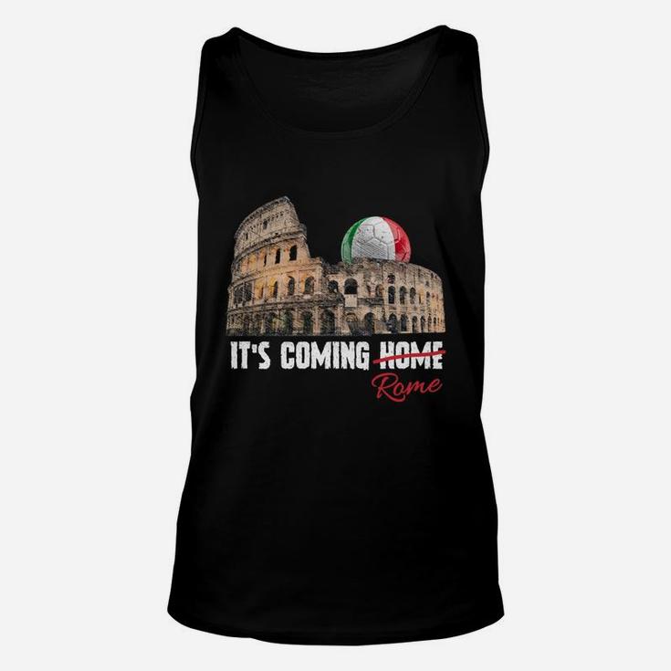 Its Coming Rome Home Soccer Football Italia Italian Flag Sweatshirt Unisex Tank Top