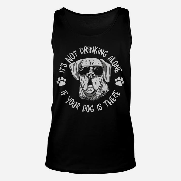 Its Not Drinking Alone If Your Dog Is Home Beer Wine Drinker Unisex Tank Top