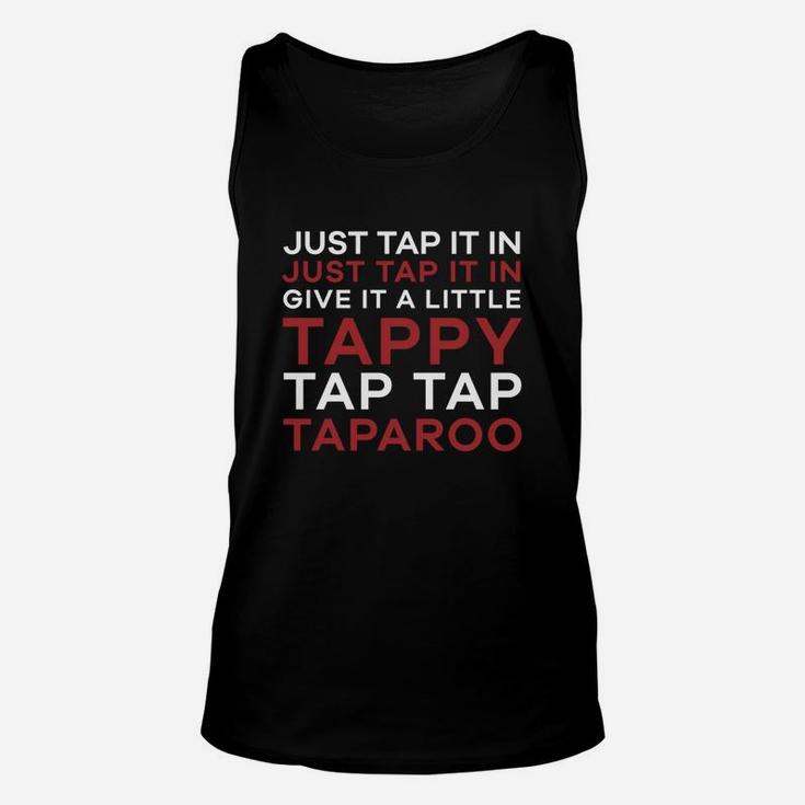 Just Tap It In - Give It A Little Tappy Tap Tap Taparoo Golf Shirt Unisex Tank Top