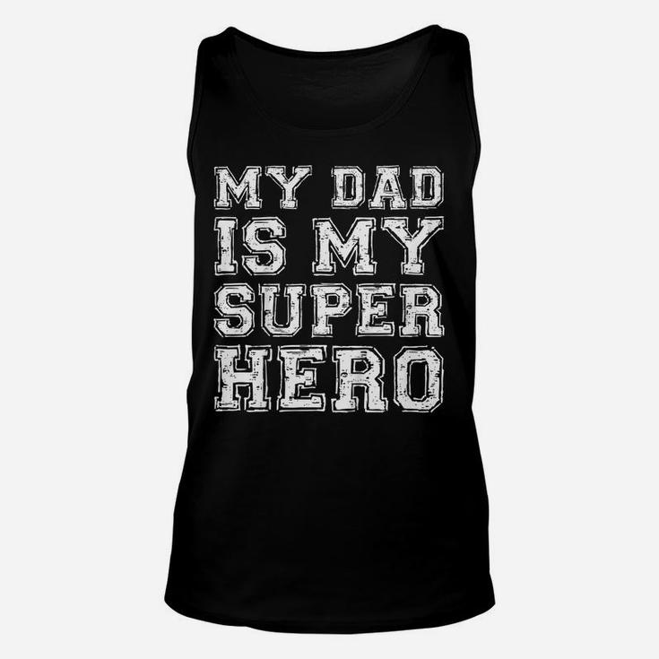 Kids My Dad Is My Superhero  Boy Girl Father's Day Gift Unisex Tank Top
