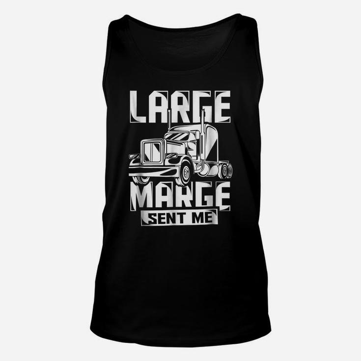 Large Marge Sent Me Funny Trucker Shirt Truck Driver Gift Unisex Tank Top