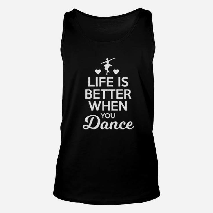 Life Is Better When You Dance For Dance Mom Unisex Tank Top