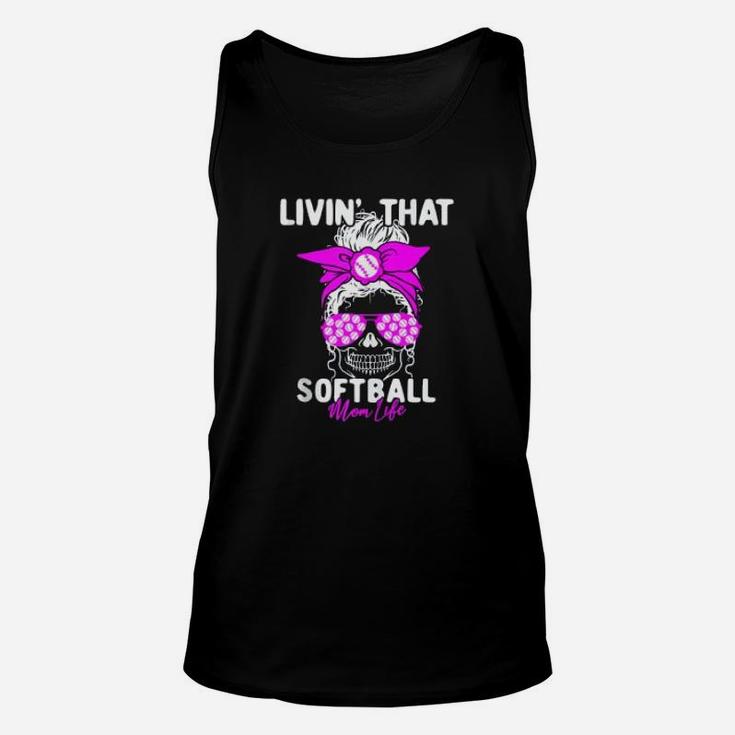 Livin That Softball Life Momlife Skull Cool Mom Sports Unisex Tank Top