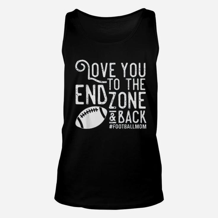 Love You To The End Zone And Back Football Mom Unisex Tank Top